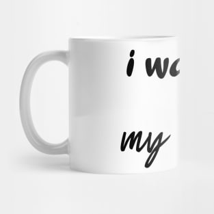 I Washed My Hands Mug